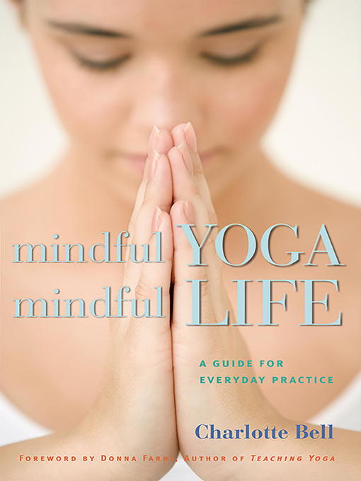 Mindful Yoga, Mindful Life A Guide for Everyday Practice